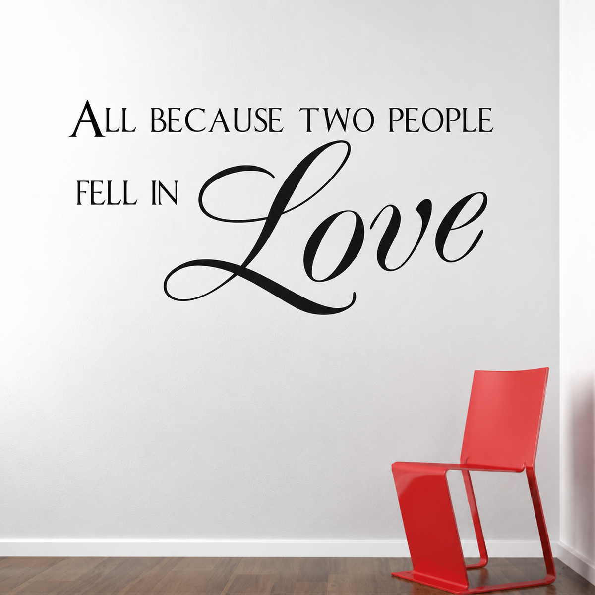 all because two people fell in love wall quote decal displayed on a wall