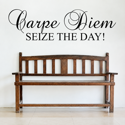 Carpe Diem seize the day wall quote above a wooden bench