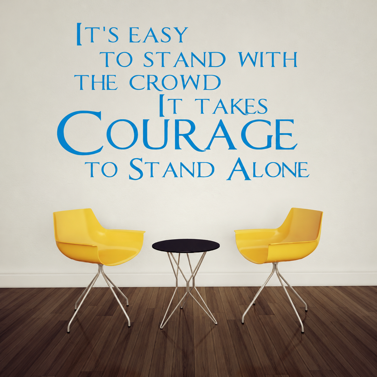 courage to stand alone wall quote decal displayed on a wall