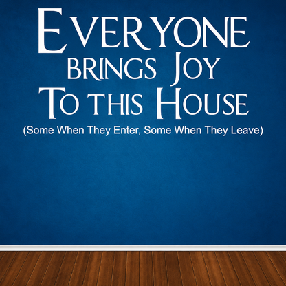 Everyone brings joy to this house funny wall quote on blue wall
