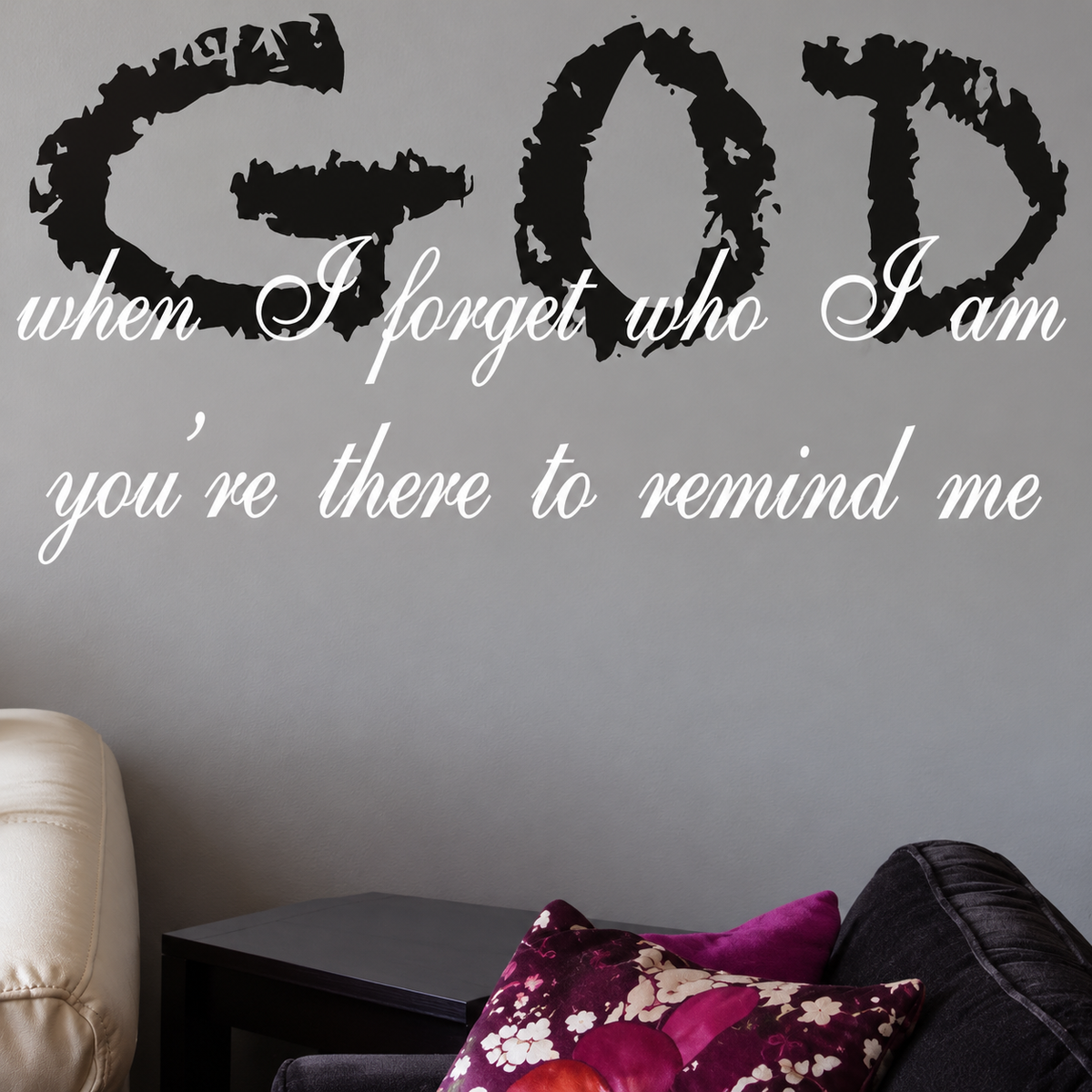 God when I forget who I am wall quote decal