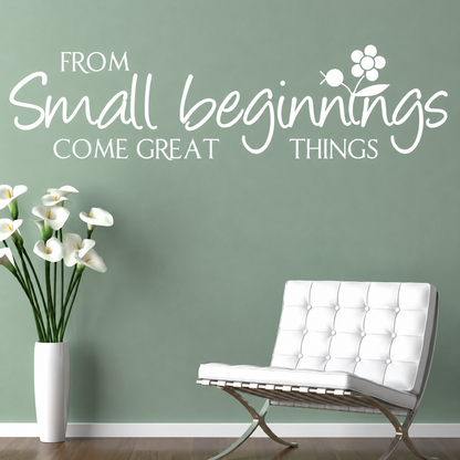 from small beginnings come great things wall quote decal displayed on a wall