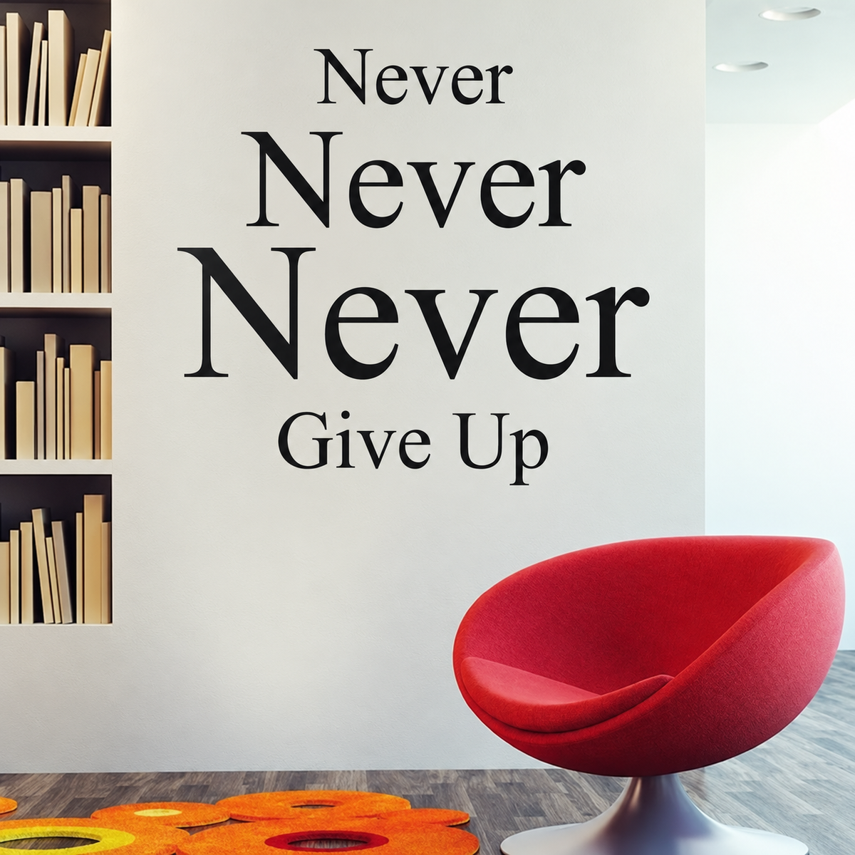 never never never give up wall quote decal displayed on a wall