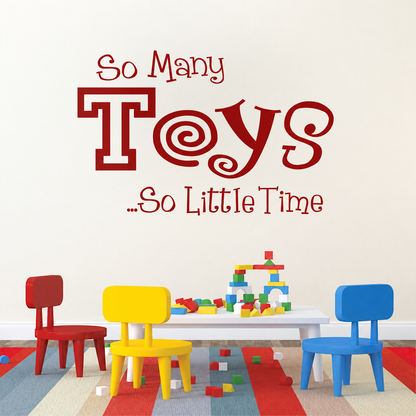 so many toys so little time wall quote decal displayed on a wall