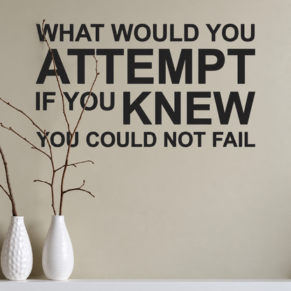 What Would You Attempt Wall Quote Decal on wall