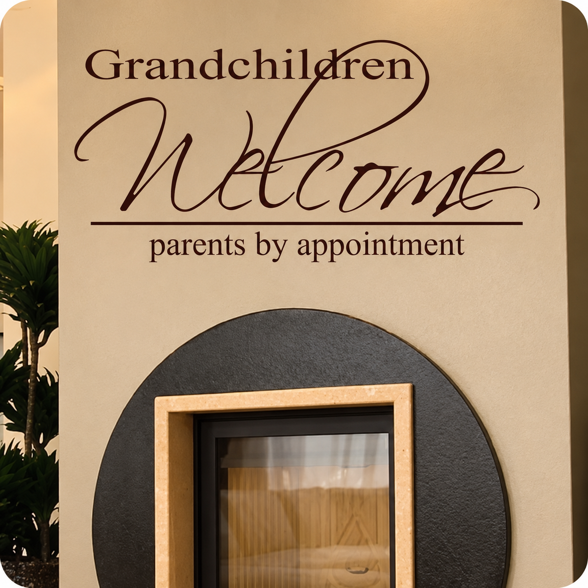 Grandchildren Welcome parents by appointment wall quote