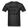 Best Dad Ever Unisex Classic T-Shirt - heather black