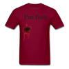 I'm Fine Unisex Classic T-Shirt - burgundy