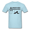 Under New Management Unisex Classic T-Shirt - powder blue